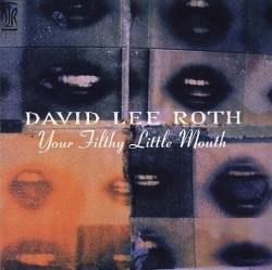 David Lee Roth : Your Filthy Little Mouth